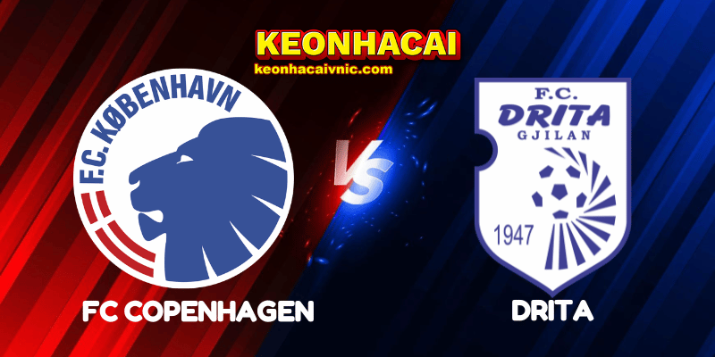 Soi Kèo Nhà Cái FC Copenhagen vs Drita Ngày 23/07/2025 - Champions League Qualification 2 FC Copenhagen vs Drita